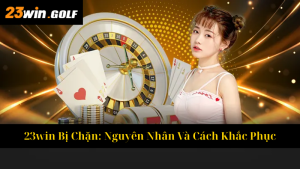 Nạp Tiền 23win Nhanh Chóng, Đơn Giản Và An Toàn Nhất 2025