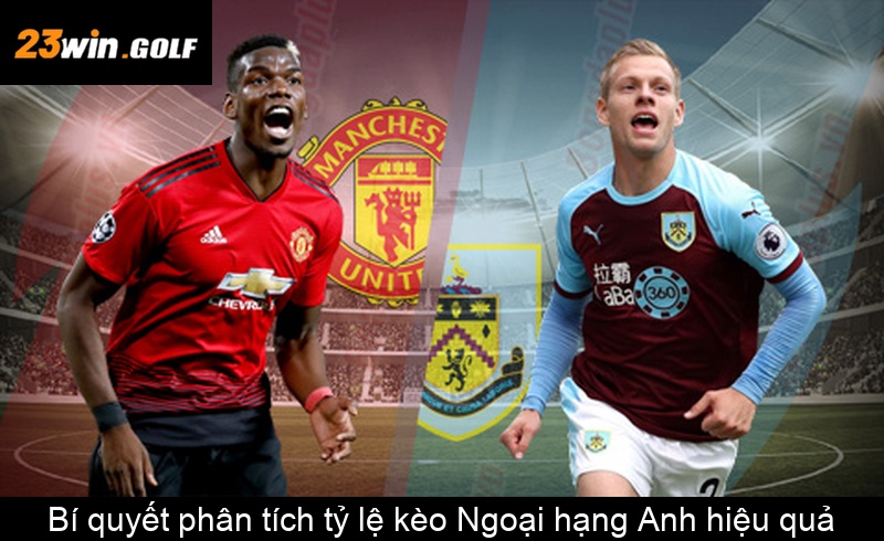 Bí quyết phân tích tỷ lệ kèo Ngoại hạng Anh hiệu quả