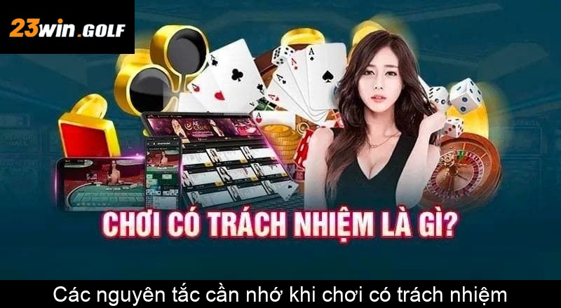 Các nguyên tắc cần nhớ khi chơi có trách nhiệm