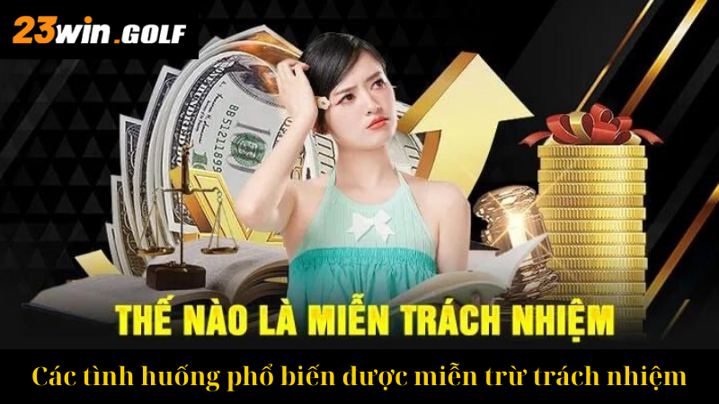 Các tình huống phổ biến được miễn trừ trách nhiệm