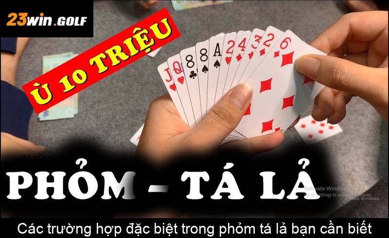 Các trường hợp đặc biệt trong phỏm tá lả bạn cần biết