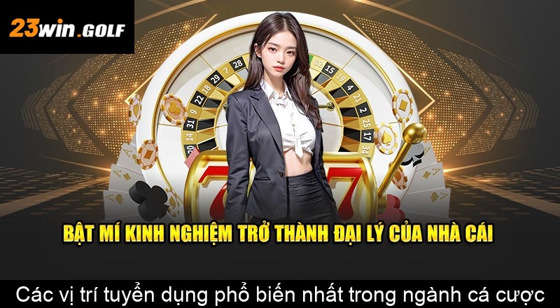 Các vị trí tuyển dụng phổ biến nhất trong ngành cá cược