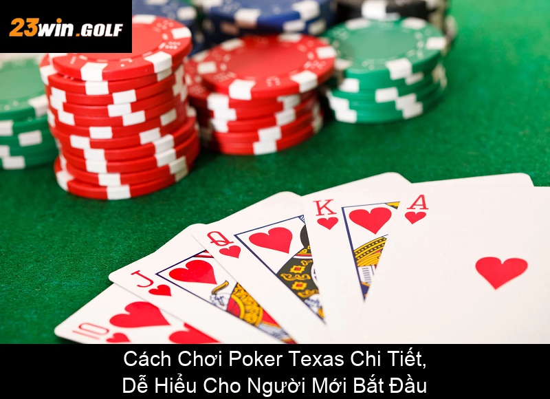 Cách Chơi Poker Texas Chi Tiết, Dễ Hiểu Cho Người Mới Bắt Đầu