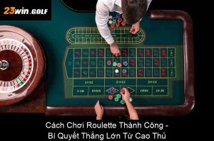 Tỷ Lệ Các Loại Cược Trong Roulette Và Những Điều Bạn Nên Biết