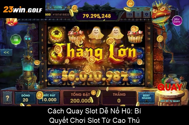 Cách Quay Slot Dễ Nổ Hũ Bí Quyết Chơi Slot Từ Cao Thủ