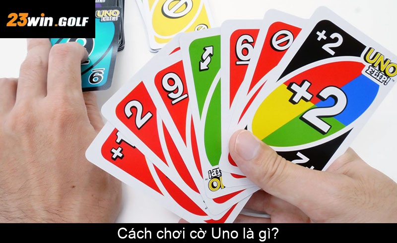 Cách chơi cờ Uno là gì
