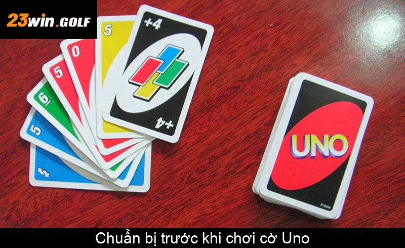 Chuẩn bị trước khi chơi cờ Uno