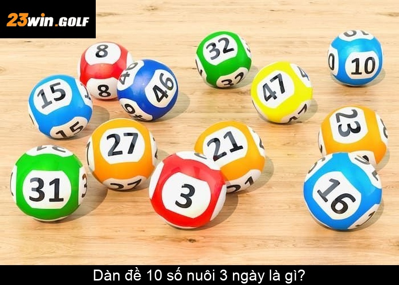 Dàn đề 10 số nuôi 3 ngày là gì