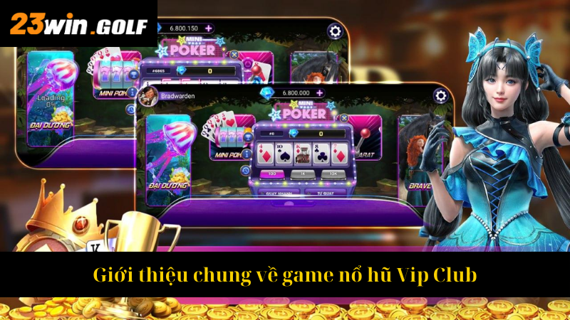 Giới thiệu chung về game nổ hũ Vip Club