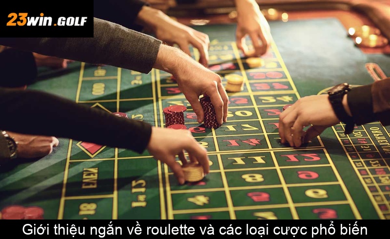 Giới thiệu ngắn về roulette và các loại cược phổ biến