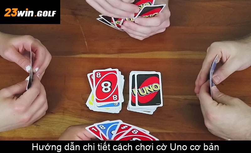 Hướng dẫn chi tiết cách chơi cờ Uno cơ bản