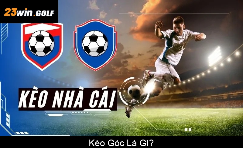 Kèo Góc Là Gì