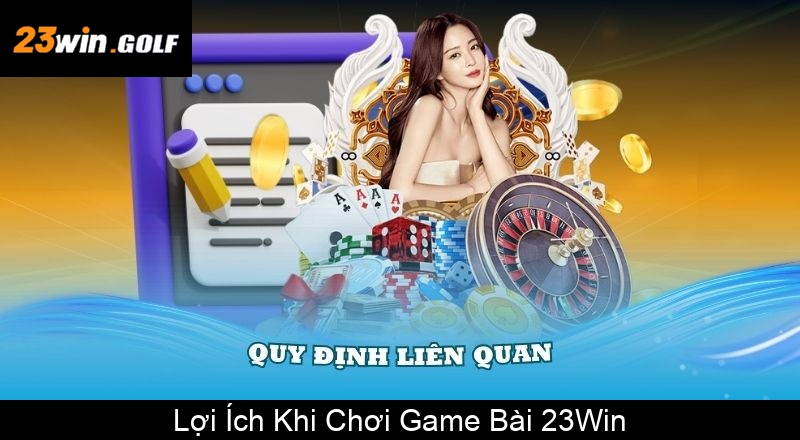 Lợi Ích Khi Chơi Game Bài 23Win