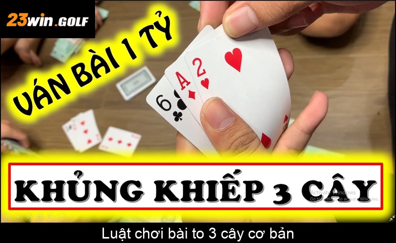 Luật chơi bài to 3 cây cơ bản