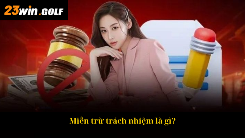 Miễn trừ trách nhiệm là gì
