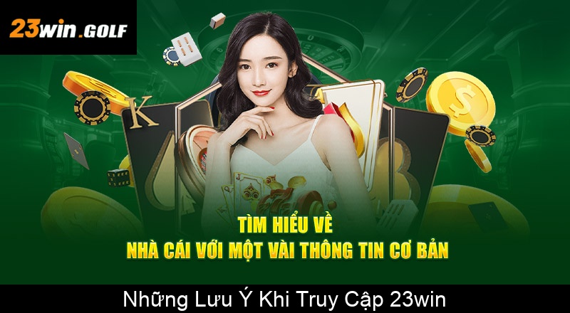 Những Lưu Ý Khi Truy Cập 23win
