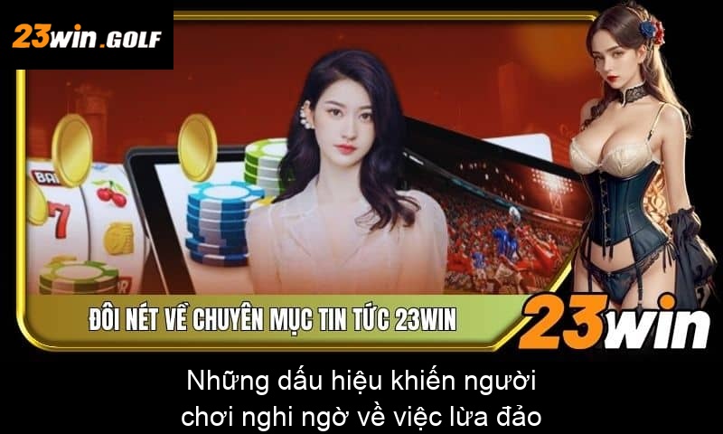 Những dấu hiệu khiến người chơi nghi ngờ về việc lừa đảo