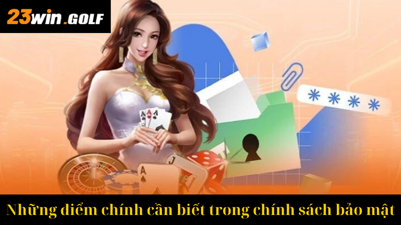 Những điểm chính cần biết trong chính sách bảo mật