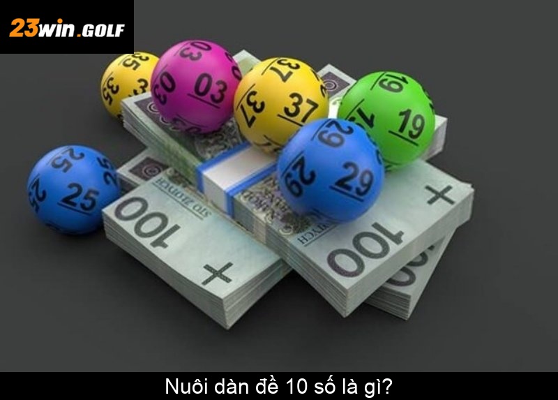 Nuôi dàn đề 10 số là gì
