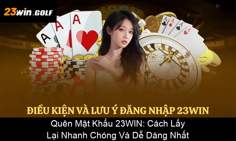 Quên Mật Khẩu 23WIN Cách Lấy Lại Nhanh Chóng Và Dễ Dàng Nhất