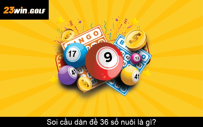 Soi cầu dàn đề 36 số nuôi là gì