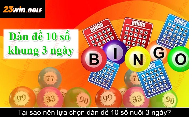 Tại sao nên lựa chọn dàn đề 10 số nuôi 3 ngày