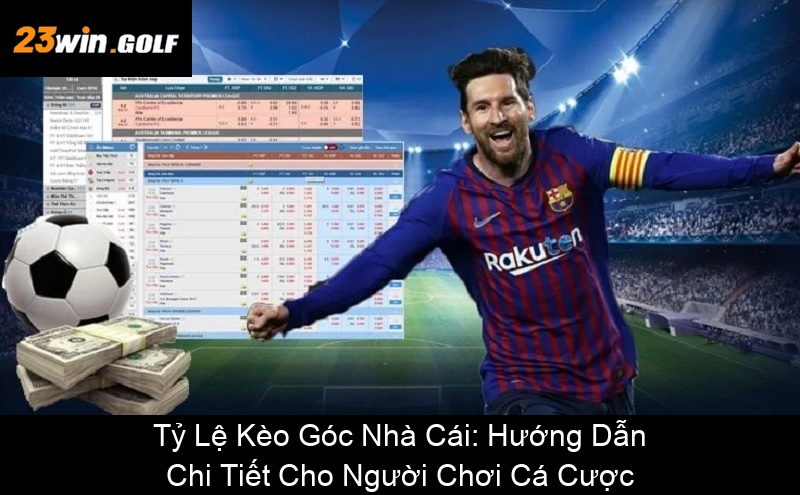 Tỷ Lệ Kèo Góc Nhà Cái Hướng Dẫn Chi Tiết Cho Người Chơi Cá Cược