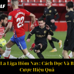 Tỷ Lệ Kèo La Liga Hôm Nay Cách Đọc Và Bí Quyết Cá Cược Hiệu Quả