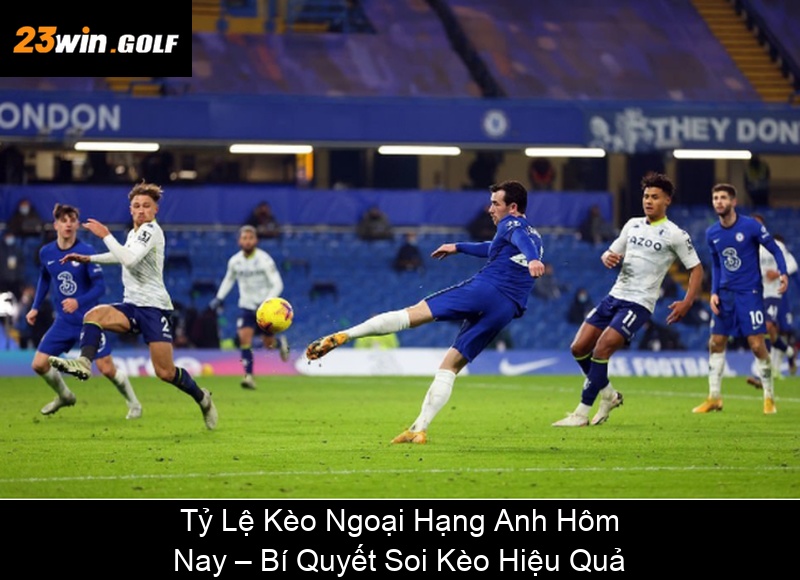 Tỷ Lệ Kèo Ngoại Hạng Anh Hôm Nay – Bí Quyết Soi Kèo Hiệu Quả
